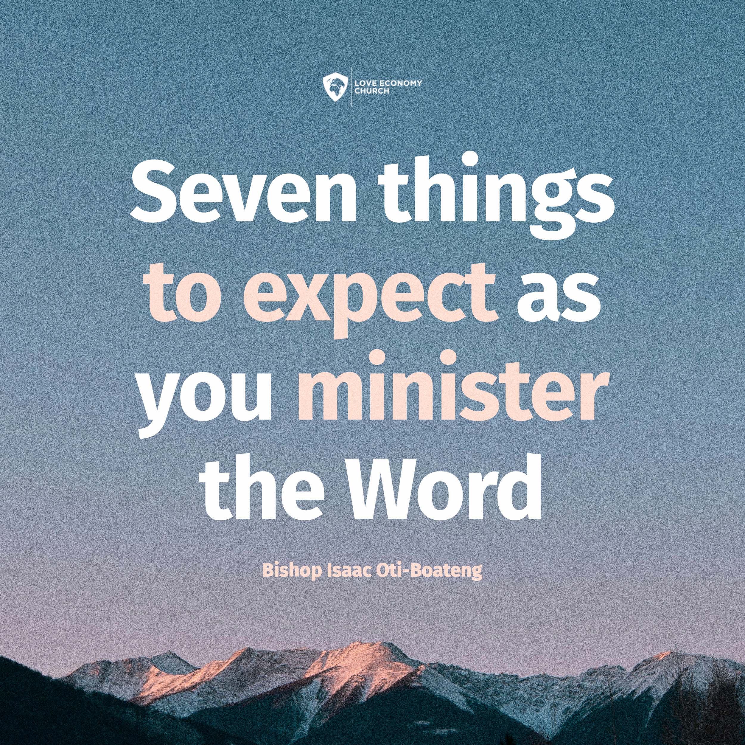 Seven (7) Things To Expect As You Minister The Word